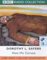 Have His Carcase written by Dorothy L. Sayers performed by BBC Full Cast Dramatisation and Ian Carmichael on Cassette (Abridged)